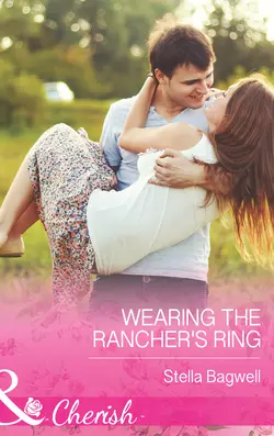 Wearing the Rancher′s Ring Stella Bagwell