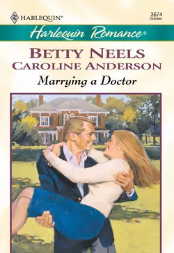 Marrying a Doctor: The Doctor′s Girl - new  A Special Kind Of Woman Бетти Нилс и Caroline Anderson