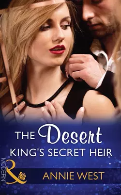 The Desert King′s Secret Heir, Annie West