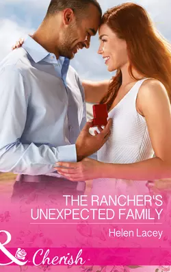 The Rancher′s Unexpected Family, Helen Lacey