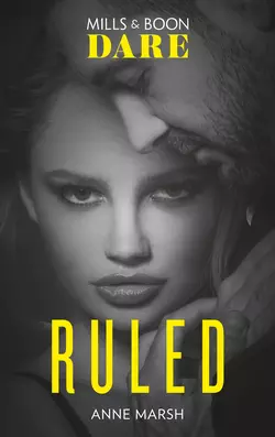 Ruled: New for 2018! A hot bad boy biker romance story that breaks all the rules. Perfect for fans of Darker!, Anne Marsh