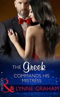 The Greek Commands His Mistress Линн Грэхем