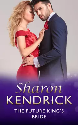 The Future King′s Bride Sharon Kendrick