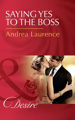 Saying Yes To The Boss, Andrea Laurence