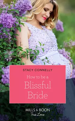 How To Be A Blissful Bride Stacy Connelly