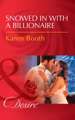 Snowed In With A Billionaire, Karen Booth