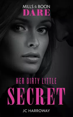 Her Dirty Little Secret, JC Harroway