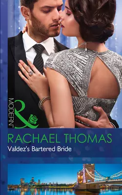 Valdez′s Bartered Bride Rachael Thomas