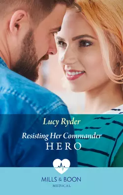 Resisting Her Commander Hero, Lucy Ryder