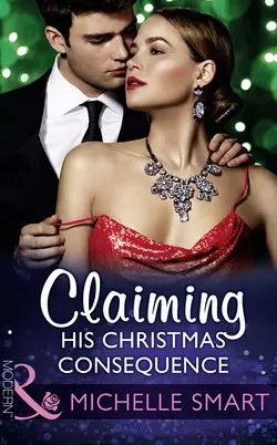 Claiming His Christmas Consequence Мишель Смарт