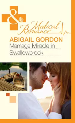 Marriage Miracle In Swallowbrook Abigail Gordon