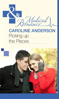 Picking up the Pieces Caroline Anderson