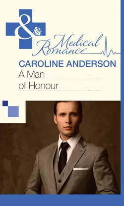 A Man of Honour Caroline Anderson