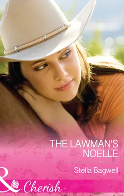 The Lawman′s Noelle, Stella Bagwell