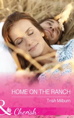 Home On The Ranch Trish Milburn