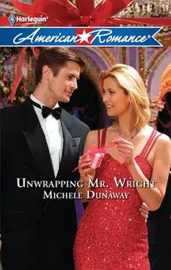 Unwrapping Mr. Wright Michele Dunaway