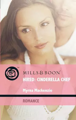 Hired: Cinderella Chef Myrna Mackenzie