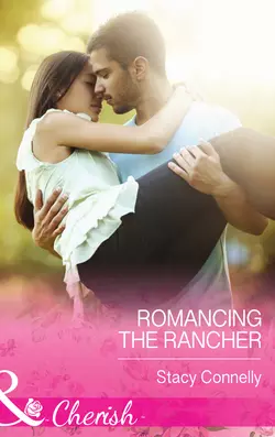 Romancing the Rancher Stacy Connelly