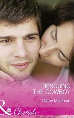 Rescuing the Cowboy, Cathy McDavid