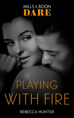 Playing With Fire, Rebecca Hunter