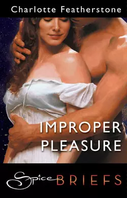 Improper Pleasure, Charlotte Featherstone