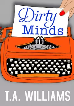 Dirty Minds, Т. А. Уильямс