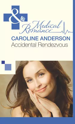 Accidental Rendezvous, Caroline Anderson