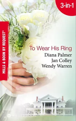 To Wear His Ring: Circle of Gold / Trophy Wives / Dakota Bride, Wendy Warren