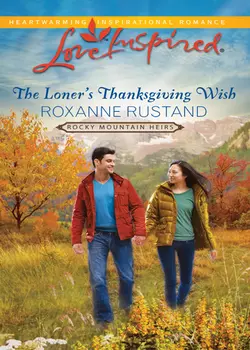 The Loner′s Thanksgiving Wish Roxanne Rustand