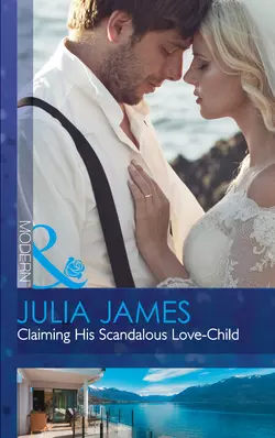 Claiming His Scandalous Love-Child Julia James