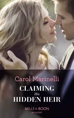 Claiming His Hidden Heir, Carol Marinelli