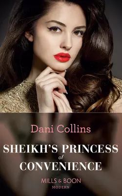 Sheikh′s Princess Of Convenience, Dani Collins