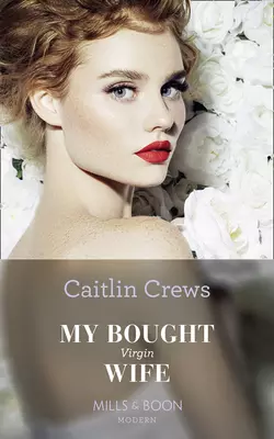 My Bought Virgin Wife, CAITLIN CREWS