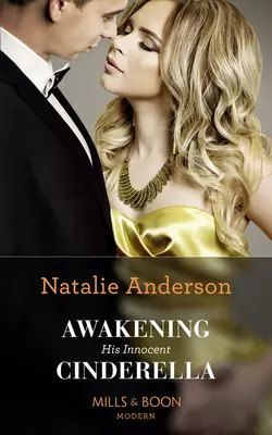 Awakening His Innocent Cinderella, Natalie Anderson