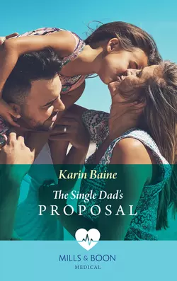 The Single Dad′s Proposal Karin Baine