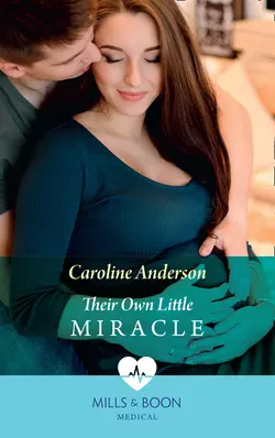 Their Own Little Miracle Caroline Anderson