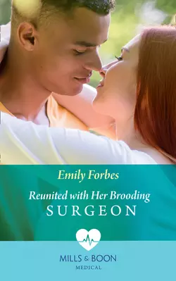 Reunited With Her Brooding Surgeon, Emily Forbes