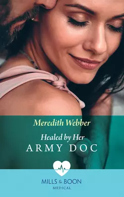 Healed By Her Army Doc, Meredith Webber