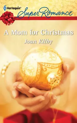 A Mom for Christmas, Joan Kilby