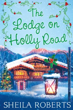 The Lodge on Holly Road Sheila Roberts