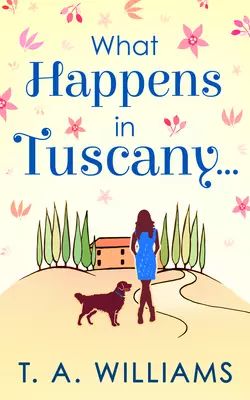 What Happens In Tuscany..., Т. А. Уильямс