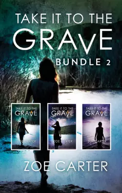 Take It To The Grave Bundle 2: Take It to the Grave parts 4-6, Zoe Carter