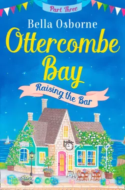 Ottercombe Bay – Part Three: Raising the Bar, Bella Osborne