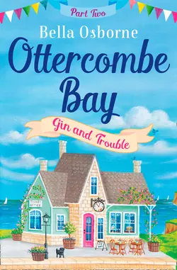 Ottercombe Bay – Part Two: Gin and Trouble, Bella Osborne