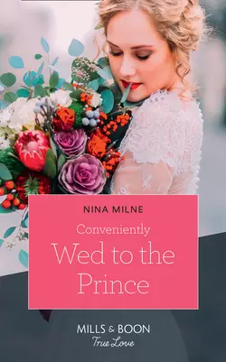 Conveniently Wed To The Prince Nina Milne