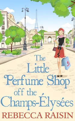 The Little Perfume Shop Off The Champs-Élysées, Rebecca Raisin