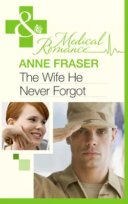 The Wife He Never Forgot, Anne Fraser