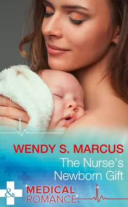 The Nurse′s Newborn Gift, Wendy Marcus