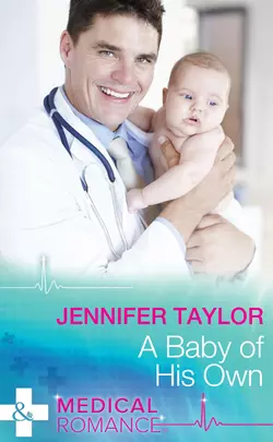 A Baby Of His Own Jennifer Taylor