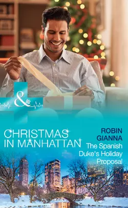 The Spanish Duke′s Holiday Proposal, Robin Gianna